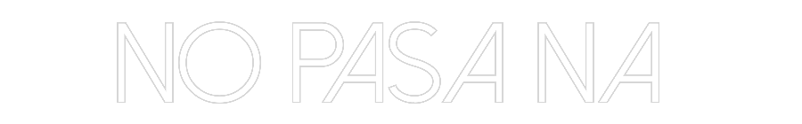 Customized Neon Sign: No pasa na