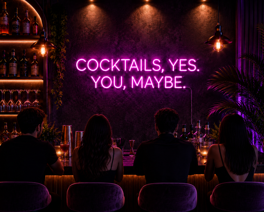 Cocktails, Yes. You, Maybe. Neon Sign for Bars & Nightclubs