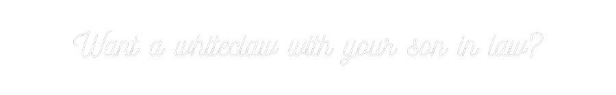 Customized Neon Sign: Want a whitec...