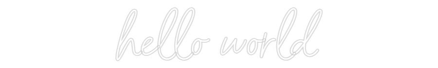 Customized Neon Sign: hello world