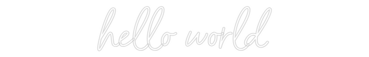 Customized Neon Sign: hello world
