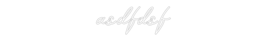 Customized Neon Sign: asdfdsf