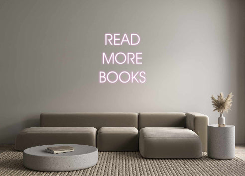 Customized Neon Sign: READ
MORE
B...