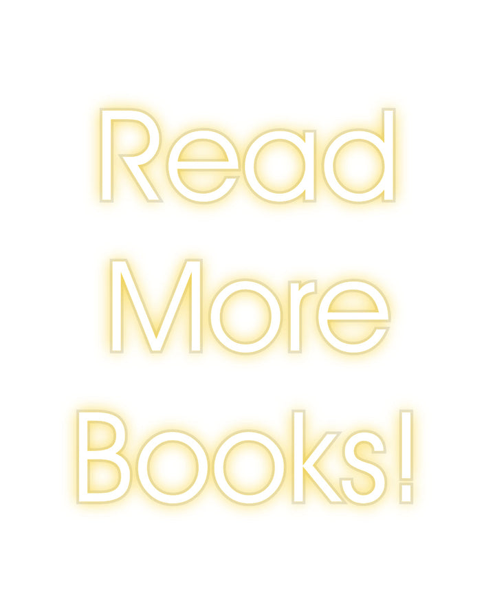 Customized Neon Sign: Read
More 
...