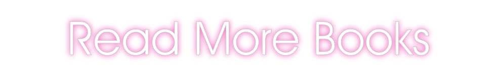 Customized Neon Sign: Read More Books