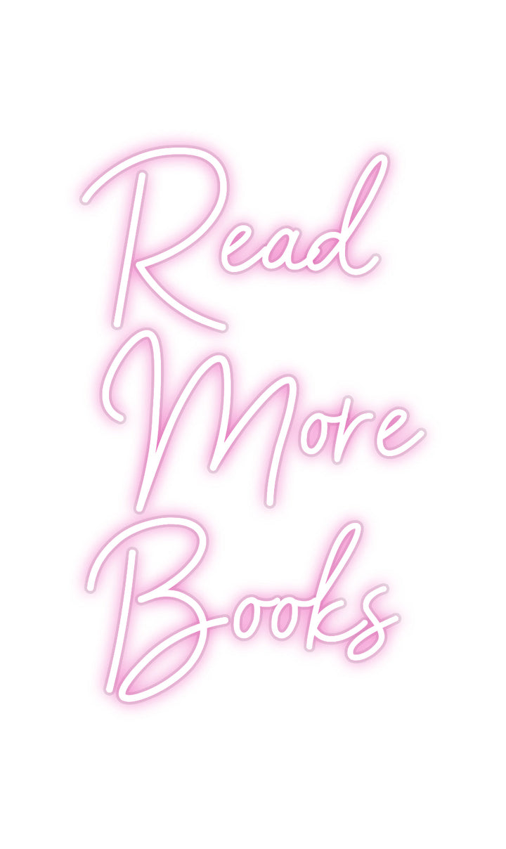 Customized Neon Sign: Read
More 
...