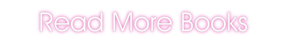 Customized Neon Sign: Read More Books