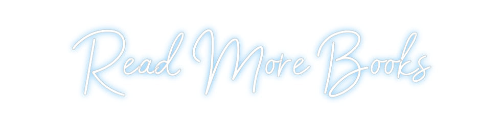 Customized Neon Sign: Read More Books