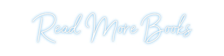 Customized Neon Sign: Read More Books