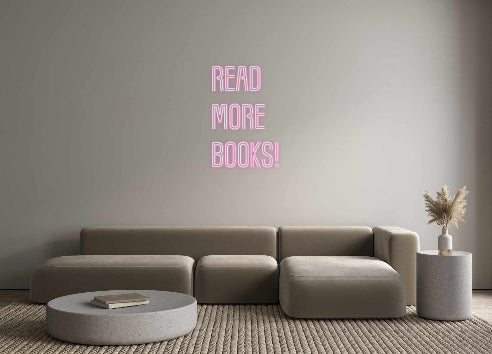 Customized Neon Sign: Read
More 
...