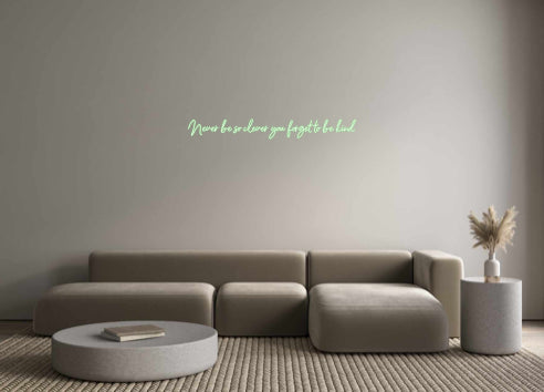 Customized Neon Sign: Never be so c...