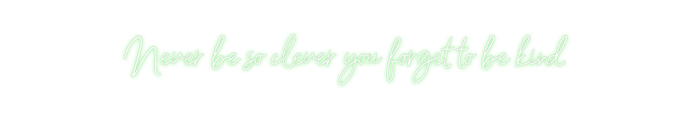 Customized Neon Sign: Never be so c...