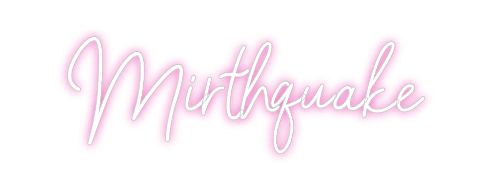 Customized Neon Sign: Mirthquake