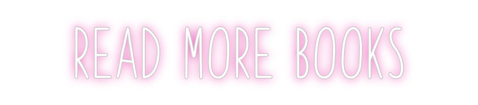 Customized Neon Sign: READ MORE BOOKS