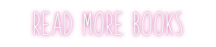 Customized Neon Sign: READ MORE BOOKS