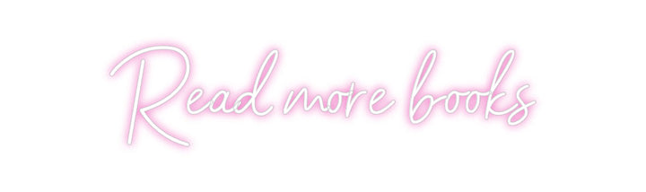 Customized Neon Sign: Read more books