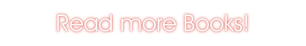 Customized Neon Sign: Read more Boo...