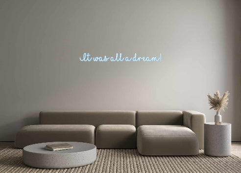 Customized Neon Sign: It was all a ...