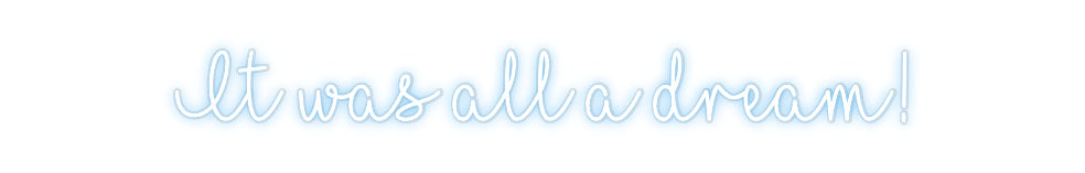 Customized Neon Sign: It was all a ...