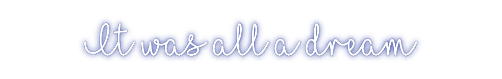 Customized Neon Sign: It was all a ...