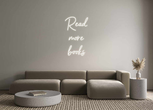 Customized Neon Sign: Read 
more 
...