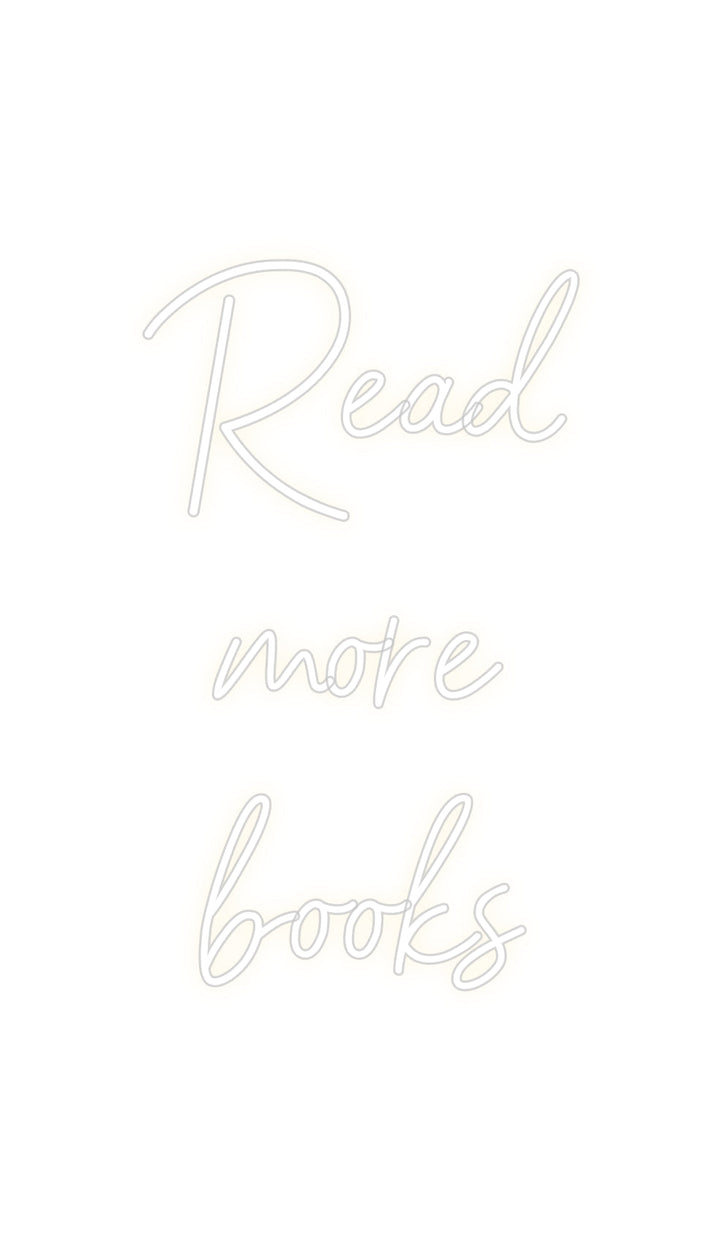 Customized Neon Sign: Read 
more 
...