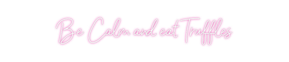Customized Neon Sign: Be Calm and e...
