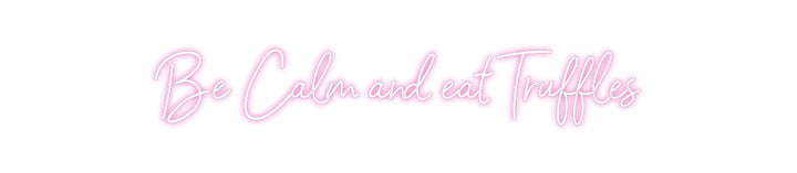 Customized Neon Sign: Be Calm and e...