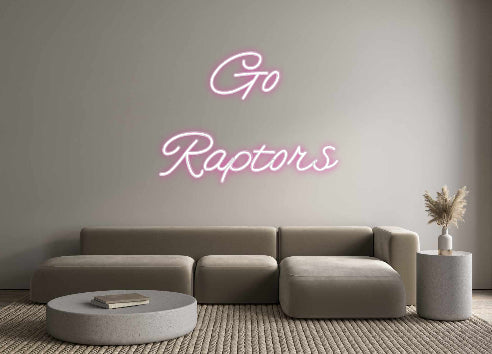 Customized Neon Sign: Go
Raptors