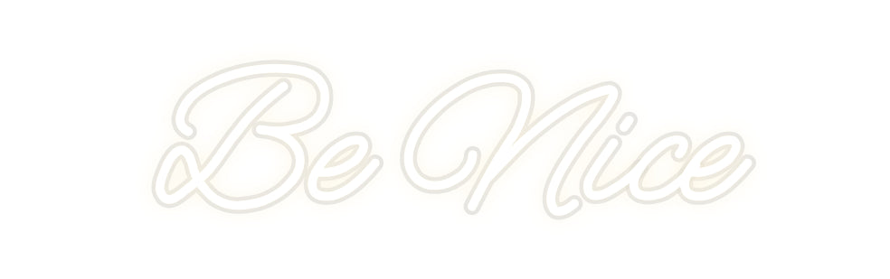 Customized Neon Sign: Be Nice