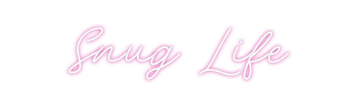 Customized Neon Sign: Snug Life