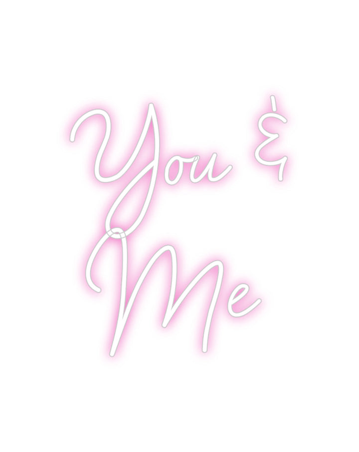 Customized Neon Sign: You &
Me
