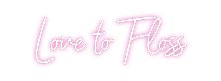 Customized Neon Sign: Love to Floss