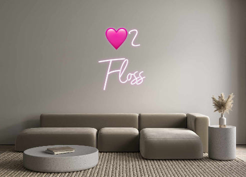 Customized Neon Sign: 🩷2
Floss