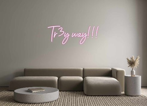 Customized Neon Sign: Tr3y way!!!