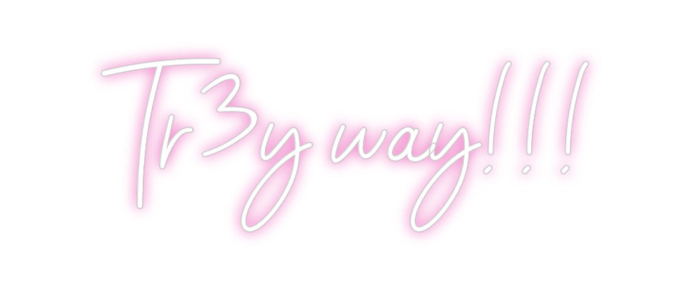 Customized Neon Sign: Tr3y way!!!