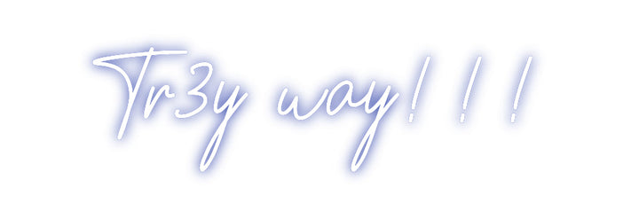 Customized Neon Sign: Tr3y way!!!