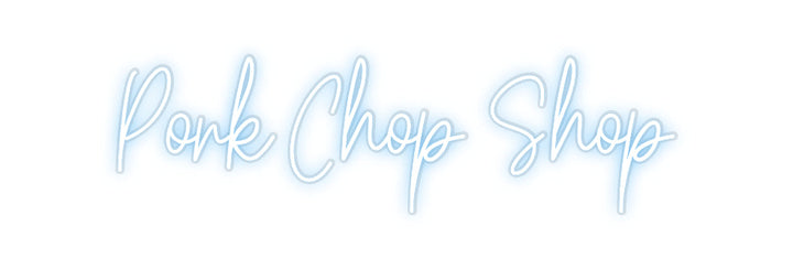 Customized Neon Sign: Pork Chop Shop