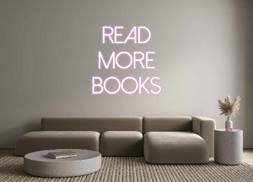 Customized Neon Sign: READ
MORE
B...