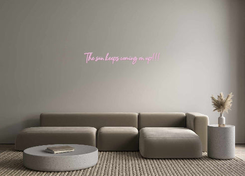 Customized Neon Sign: The sun keeps...