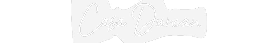 Customized Neon Sign: Casa Duncan