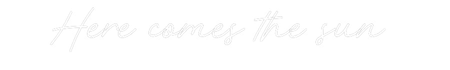 Customized Neon Sign: Here comes th...