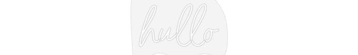 Customized Neon Sign: hullo
