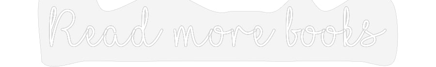 Customized Neon Sign: Read more books