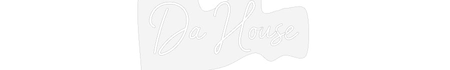 Customized Neon Sign: Da House