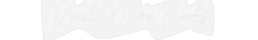 Customized Neon Sign: Read More Books