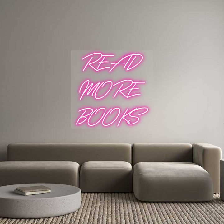 Customized Neon Sign:  READ 
 MORE...