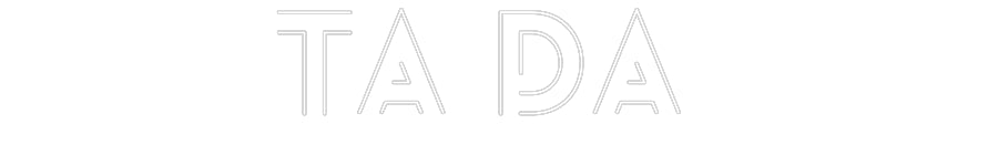 Customized Neon Sign: Ta Da