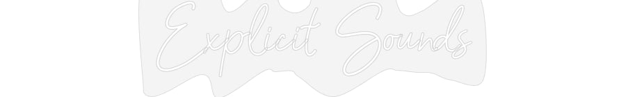 Customized Neon Sign: Explicit Sounds