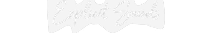 Customized Neon Sign: Explicit Sounds